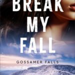 Break My Fall By Lynn H. Blackburn
