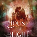 House of Blight By Maxym M. Martineau