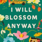 I Will Blossom Anyway  By Disha Bose