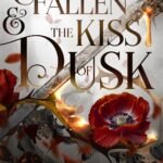 The Fallen & the Kiss of Dusk  By Carissa Broadbent