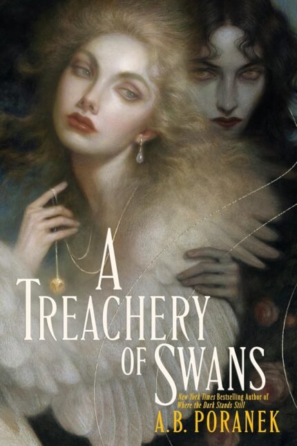 A Treachery of Swans  By A.B. Poranek