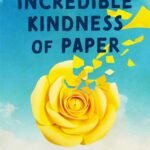 The Incredible Kindness of Paper By Evelyn Skye