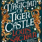 The Magician of Tiger Castle By Louis Sachar