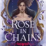 Rose in Chains By Julie Soto