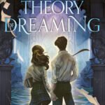 A Theory of Dreaming  By Ava Reid