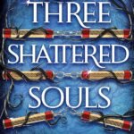 Three Shattered Souls  By Mai Corland
