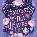 Tempests & Tea Leaves  By Rachel Morgan