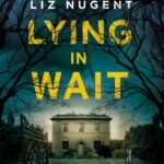 Lying in Wait By Liz Nugent