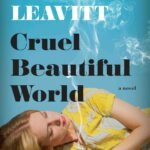 Cruel Beautiful World  By Caroline Leavitt