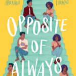 Opposite of Always By Justin A. Reynolds