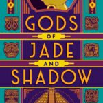 Gods of Jade and Shadow  By Silvia Moreno-Garcia