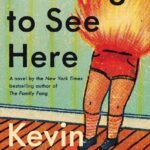 Nothing to See Here By  Kevin Wilson