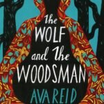 The Wolf and the Woodsman  By Ava Reid