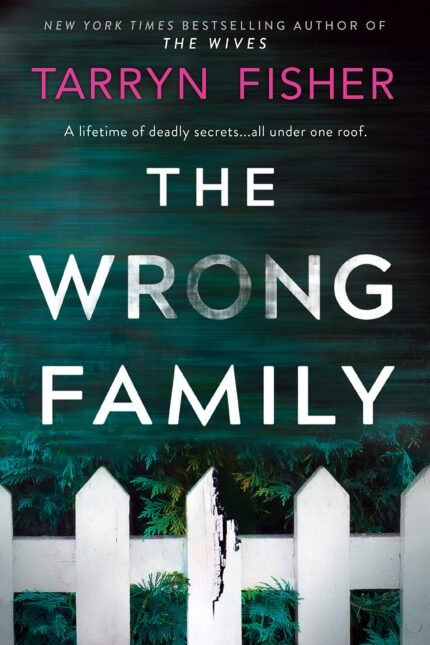 The Wrong Family By Tarryn Fisher