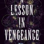 A Lesson in Vengeance  By Victoria Lee