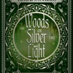 Woods of Silver and Light  By Victoria McCombs