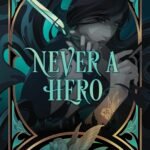 Never a Hero  By Vanessa Len