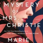 The Mystery of Mrs. By Christie  Marie Benedict