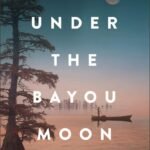 Under the Bayou Moon By Valerie Fraser Luesse