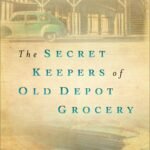The Secret Keepers of Old Depot Grocery  By Amanda Cox
