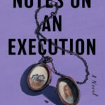 Notes on an Execution  By Danya Kukafka