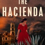 The Hacienda  By Isabel Cañas