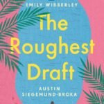 The Roughest Draft  By Emily Wibberley