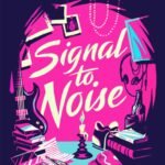 Signal to Noise  By Silvia Moreno-Garcia