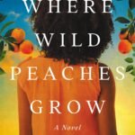 Where Wild Peaches Grow  By Cade Bentley