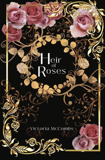 Heir of Roses  By Victoria McCombs