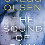 The Sound of Rain  By Gregg Olsen