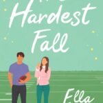 The Hardest Fall  By Ella Maise