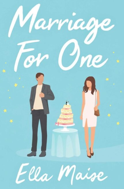 Marriage for One  By Ella Maise