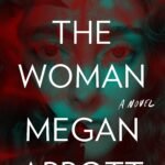 Beware the Woman  By Megan Abbott