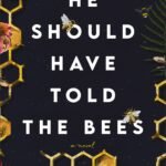 He Should Have Told the Bees By Amanda Cox