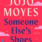 Someone Else's Shoes  By Jojo Moyes