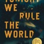 Tonight We Rule the World By Zack Smedley