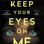 Keep Your Eyes On Me By Sam Blake