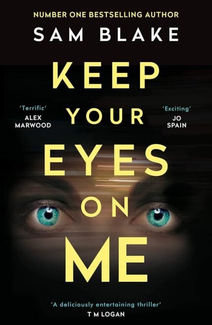 Keep Your Eyes On Me By Sam Blake