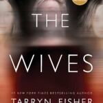The Wives  By Tarryn Fisher