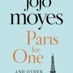 Paris for One and Other Stories  By Jojo Moyes