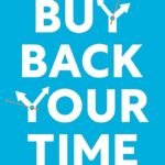 Buy Back Your Time By Dan Martell