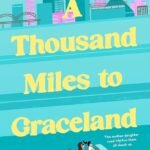 A Thousand Miles to Graceland By Kristen Mei Chase