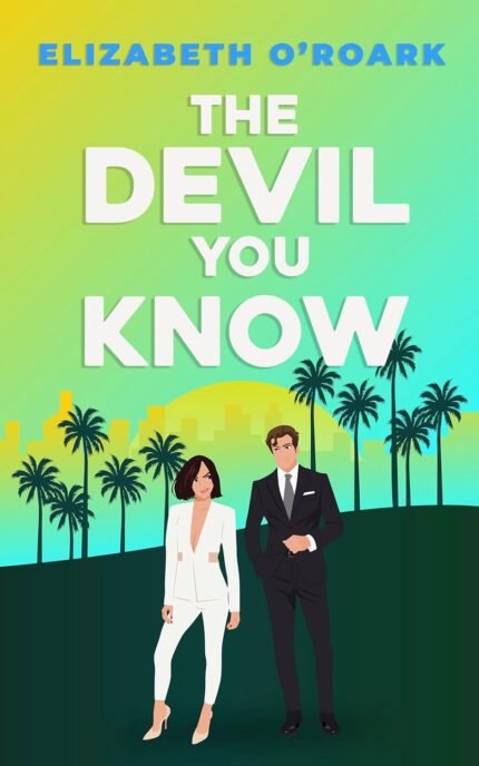 The Devil You Know  By Elizabeth O'Roark