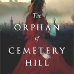 The Orphan of Cemetery Hill By Hester Fox