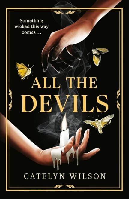 All the Devils  By Catelyn Wilson