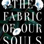 The Fabric of Our Souls  By K.M. Moronova