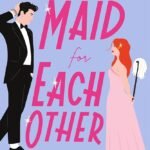 Maid for Each Other By Lynn Painter