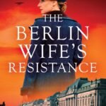The Berlin Wife's Resistance  By Marion Kummerow
