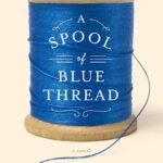 A Spool of Blue Thread  By Anne Tyler